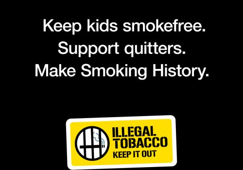 Keep kids smokefree. Support quitters. Make Smoking History. Illegal Tobacco. Keep it out logo in yellow, with a no smoking symbol, on a black background.
