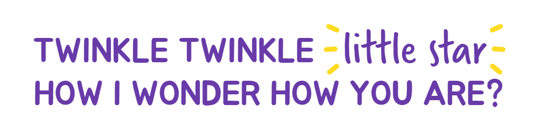 Text in purple saying Twinkle Twinkle little star, with the words little star having yellow lines coming off them s to represent stars, with purple text continuing for how I wonder how you are.