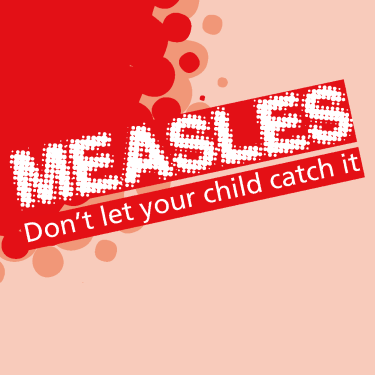 A graphic representing a virus. Text: measles. Don't let your child catch it.