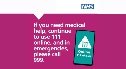 A mobile phone with NHS 111 on the screen. NHS logo. Text: if you need medical help, continue to use NHS 111 online , and in emergencies please call 999.
