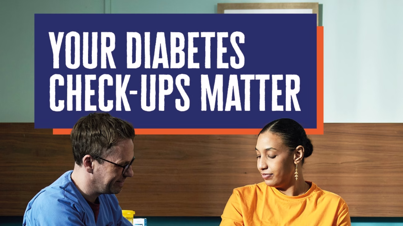 Diabetes health checks. "Your diabetes check ups matter"