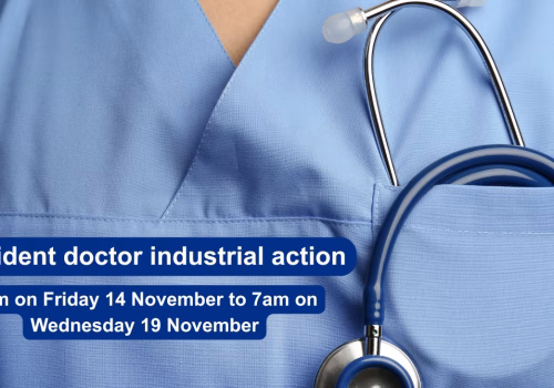 Resident doctor industrial action 7am on Friday 14 November to 7am on Wednesday 19 November