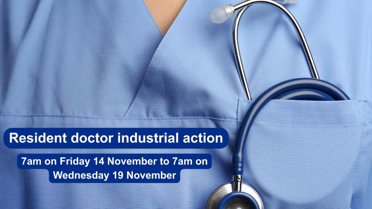 Resident doctor industrial action 7am on Friday 14 November to 7am on Wednesday 19 November